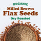Organic Roasted Milled Brown Flax Seeds – Vegan, Kosher, Bulk – by Food to Live