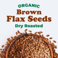 Organic Roasted Whole Brown Flax Seeds – Vegan, Kosher, Bulk – by Food to Live
